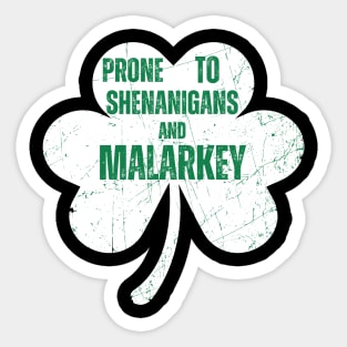 Prone To Shenanigans And Malarkey Funny St Patricks Day Sticker